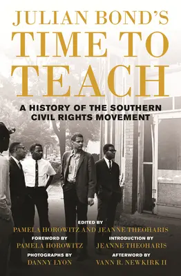 Le temps d'enseigner de Julian Bond : Une histoire du mouvement des droits civiques dans le Sud - Julian Bond's Time to Teach: A History of the Southern Civil Rights Movement