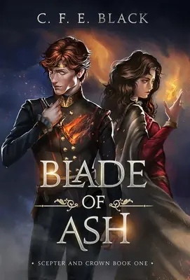 Lame de cendre : Sceptre et Couronne, premier tome - Blade of Ash: Scepter and Crown Book One