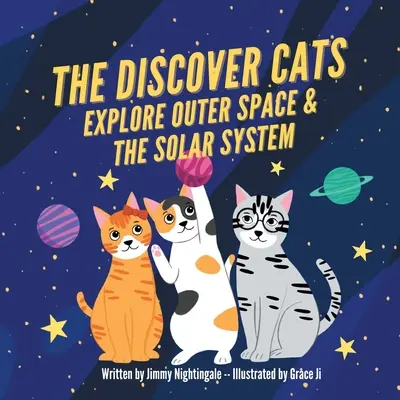 Les chats découvreurs explorent l'espace extra-atmosphérique et le système solaire : Un livre pour enfants sur l'éducation scientifique - The Discover Cats Explore Outer Space & and Solar System: A Children's Book About Scientific Education
