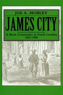 James City : Une communauté noire en Caroline du Nord, 1863-1900 - James City: A Black Community in North Carolina, 1863-1900