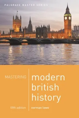 Maîtriser l'histoire britannique moderne - Mastering Modern British History