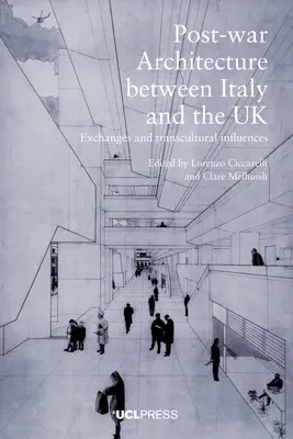 L'architecture d'après-guerre entre l'Italie et le Royaume-Uni : Échanges et influences transculturelles - Postwar Architecture Between Italy and the UK: Exchanges and Transcultural Influences