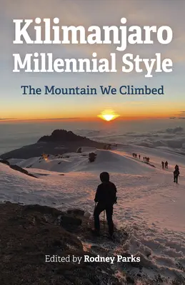 Kilimandjaro Millennial Style : La montagne que nous avons escaladée - Kilimanjaro Millennial Style: The Mountain We Climbed