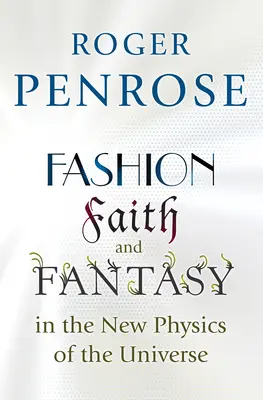 Mode, foi et fantaisie dans la nouvelle physique de l'univers - Fashion, Faith, and Fantasy in the New Physics of the Universe