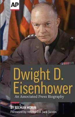 Dwight D. Eisenhower : Une biographie de l'Associated Press - Dwight D. Eisenhower: An Associated Press Biography