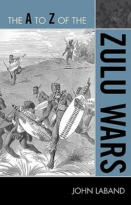 Les guerres zouloues de A à Z - The A to Z of the Zulu Wars