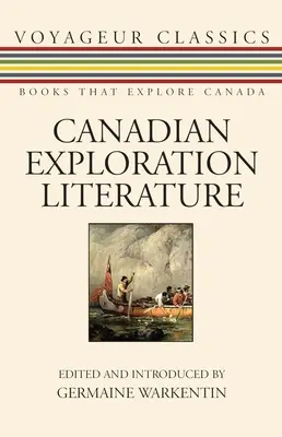 Littérature d'exploration canadienne : Une anthologie - Canadian Exploration Literature: An Anthology