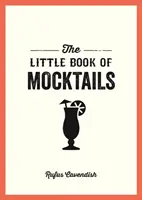 Little Book of Mocktails - Délicieuses recettes sans alcool pour toutes les occasions - Little Book of Mocktails - Delicious Alcohol-Free Recipes for Any Occasion