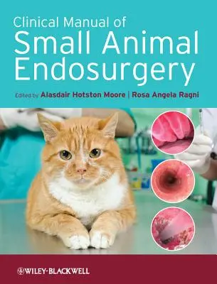 Manuel clinique d'endochirurgie des petits animaux - Clinical Manual of Small Animal Endosurgery