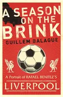 Une saison au bord du gouffre - Rafael Benitez, Liverpool et le chemin vers la gloire européenne - Season on the Brink - Rafael Benitez, Liverpool and the Path to European Glory