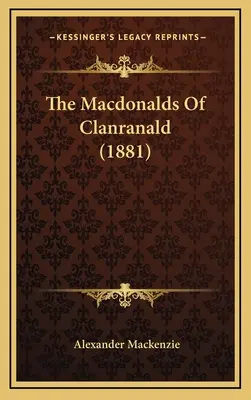 Les Macdonald de Clanranald (1881) - The Macdonalds Of Clanranald (1881)