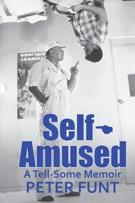 Auto-amusé : Une mémoire qui en dit long - Self-Amused: A Tell-Some Memoir