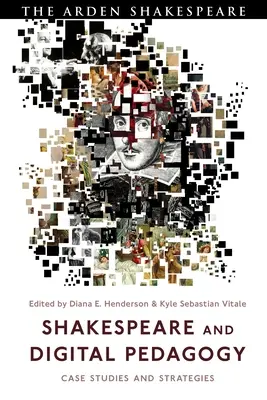Shakespeare et la pédagogie numérique : Études de cas et stratégies - Shakespeare and Digital Pedagogy: Case Studies and Strategies