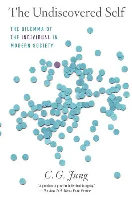 Le moi non découvert : le dilemme de l'individu dans la société moderne - The Undiscovered Self: The Dilemma of the Individual in Modern Society