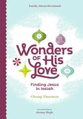 Les merveilles de son amour : Trouver Jésus dans Isaïe, dévotion familiale de l'Avent - Wonders of His Love: Finding Jesus in Isaiah, Family Advent Devotional
