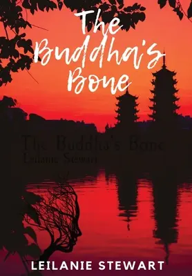 L'os de Bouddha : un voyage psychologique sombre à la recherche de la lumière - The Buddha's Bone: A dark psychological journey to find light