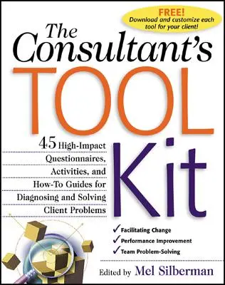 La boîte à outils du consultant : 45 questionnaires, activités et guides pratiques à fort impact pour diagnostiquer et résoudre les problèmes des clients - The Consultant's Toolkit: 45 High-Impact Questionnaires, Activities, and How-To Guides for Diagnosing and Solving Client Problems