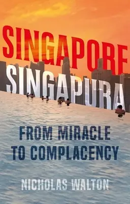 Singapour, Singapura : du miracle à la complaisance - Singapore, Singapura: From Miracle to Complacency