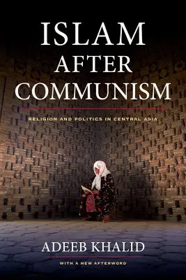 L'Islam après le communisme : Religion et politique en Asie centrale - Islam After Communism: Religion and Politics in Central Asia