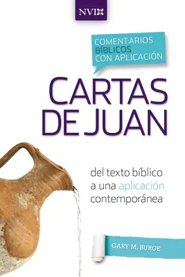 Comentario Bblico Con Aplicacin NVI Cartas de Juan : del Texto Bblico a Una Aplicacin Contempornea - Comentario Bblico Con Aplicacin NVI Cartas de Juan: del Texto Bblico a Una Aplicacin Contempornea