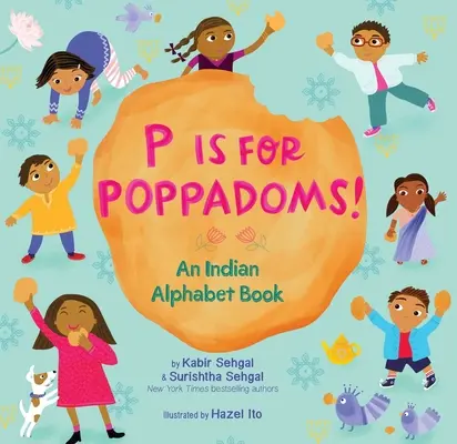 P comme Poppadoms : Un abécédaire indien - P Is for Poppadoms!: An Indian Alphabet Book