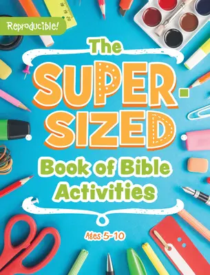 Le livre des activités bibliques en super format : 5-10 ans - The Super-Sized Book of Bible Activities: Ages 5-10