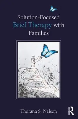 La thérapie brève centrée sur la solution avec les familles - Solution-Focused Brief Therapy with Families