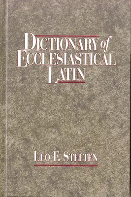 Dictionnaire du latin ecclésiastique - Dictionary of Ecclesiastical Latin