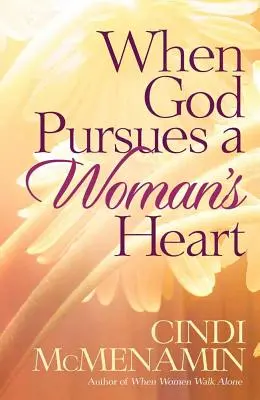 Quand Dieu poursuit le cœur d'une femme - When God Pursues a Woman's Heart