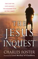 Enquête sur Jésus - Les arguments pour et contre la résurrection du Christ - Jesus Inquest - The case for, and against, the resurrection of the Christ