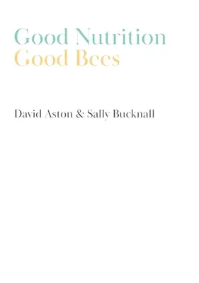 Une bonne nutrition - de bonnes abeilles - Good Nutrition - Good Bees