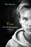 Tim - La biographie officielle d'Avicii - Tim - The Official Biography of Avicii