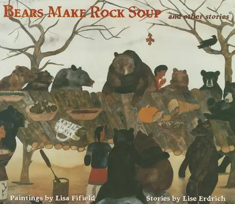 Les ours font de la soupe aux cailloux : Et autres histoires - Bears Make Rock Soup: And Other Stories