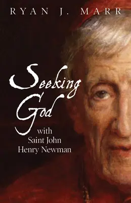 À la recherche de Dieu avec saint John Henry Newman - Seeking God with Saint John Henry Newman