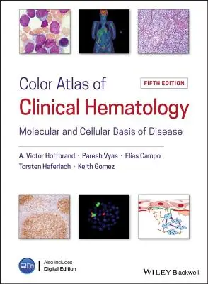 Atlas couleur d'hématologie clinique : Les bases moléculaires et cellulaires de la maladie - Color Atlas of Clinical Hematology: Molecular and Cellular Basis of Disease