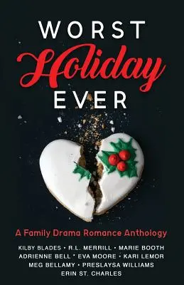 Les pires vacances de tous les temps : Une anthologie de romans familiaux - Worst Holiday Ever: A Family Drama Romance Anthology