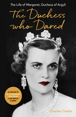 La duchesse qui osait - La vie de Margaret, duchesse d'Argyll - Duchess Who Dared - The Life of Margaret, Duchess of Argyll