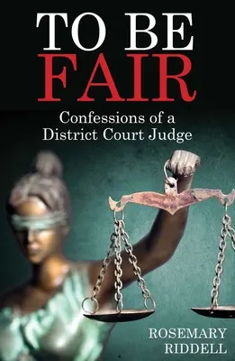 Être juste : Confessions d'un juge de tribunal de district - To Be Fair: Confessions of a District Court Judge