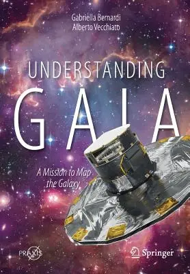 Comprendre Gaia : une mission pour cartographier la galaxie - Understanding Gaia: A Mission to Map the Galaxy