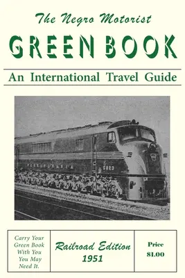 Le livre vert de l'automobiliste noir : Édition ferroviaire 1951 - The Negro Motorist Green-Book: Railroad Edition 1951