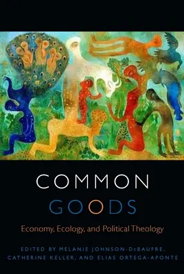Biens communs : Économie, écologie et théologie politique - Common Goods: Economy, Ecology, and Political Theology
