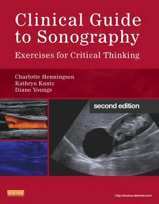 Guide clinique de l'échographie : Exercices de réflexion critique - Clinical Guide to Sonography: Exercises for Critical Thinking