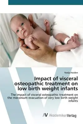 Impact du traitement ostéopathique viscéral sur les nourrissons de faible poids à la naissance - Impact of visceral osteopathic treatment on low birth weight infants