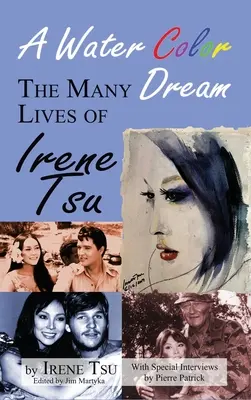 Un rêve en couleur : Les nombreuses vies d'Irene Tsu (hardback) - A Water Color Dream: The Many Lives of Irene Tsu (hardback)