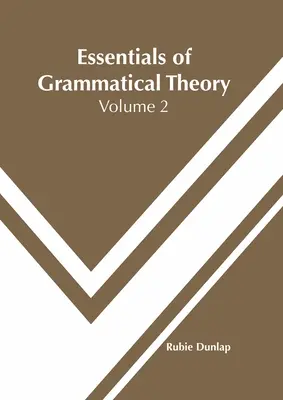 L'essentiel de la théorie grammaticale : Volume 2 - Essentials of Grammatical Theory: Volume 2