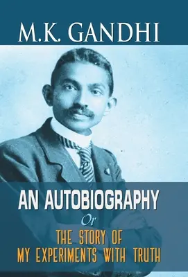 M.K. Gandhi, une autobiographie - M.K. Gandhi an Autobiography