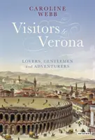 Les visiteurs de Vérone - Amoureux, gentilshommes et aventuriers - Visitors to Verona - Lovers, Gentlemen and Adventurers
