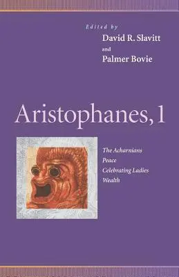 Aristophane, 1 : Les Acharniens, La Paix, Les Dames en fête, La Richesse - Aristophanes, 1: Acharnians, Peace, Celebrating Ladies, Wealth