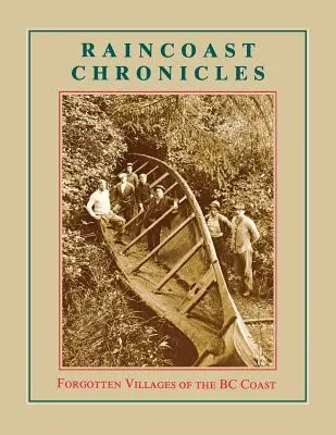 Raincoast Chronicles 11 : Villages oubliés de la côte de la Colombie-Britannique - Raincoast Chronicles 11: Forgotten Villages of the BC Coast