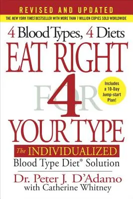 Eat Right 4 Your Type : The Individualized Blood Type Diet Solution - Eat Right 4 Your Type: The Individualized Blood Type Diet Solution